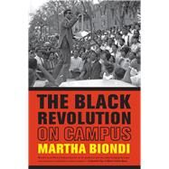The Black Revolution on Campus by Biondi, Martha, 9780520282186