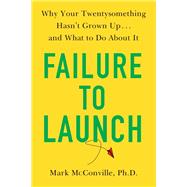 Failure to Launch by Mcconville, Mark, Ph.d., 9780525542186