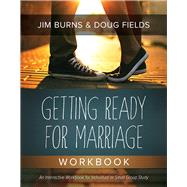 Getting Ready for Marriage Workbook by Burns, Jim; Fields, Doug, 9780781412186