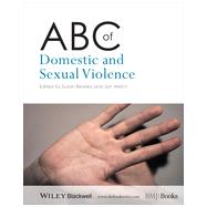 ABC of Domestic and Sexual Violence by Bewley, Susan; Welch, Jan, 9781118482186