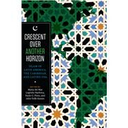 Crescent Over Another Horizon by Narbona, Maria Del Mar Logroo; Pinto, Paulo G.; Karam, John Tofik, 9781477312186