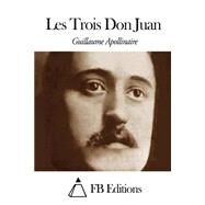 Les Trois Don Juan by Apollinaire, Guillaume; FB Editions, 9781503282186