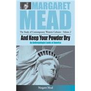 And Keep Your Powder Dry by Mead, Margaret, 9781571812186
