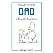 You Are the Best Dad a Daughter Could Have by Kempe, Jenny, 9781680882186