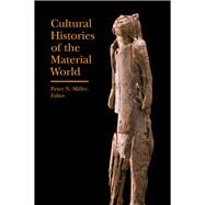 Cultural Histories of the Material World by Miller, Peter N., 9781941792186