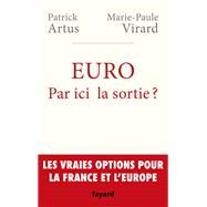 Euro. Par ici la sortie ? by Patrick Artus; Marie-Paule VIRARD, 9782213702186