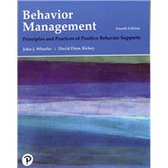 Behavior Management Principles and Practices of Positive Behavior Supports by Wheeler, John J.; Richey, David Dean, 9780134792187