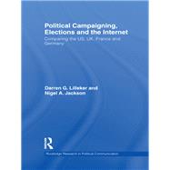 Political Campaigning, Elections and the Internet: Comparing the US, UK, France and Germany by Lilleker; Darren G., 9780415572187