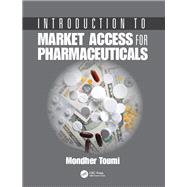 Introduction to Market Access for Pharmaceuticals by Toumi; Mondher, 9781138032187