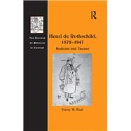 Henri de Rothschild, 18721947: Medicine and Theater by Paul,Harry W., 9781138272187