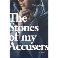 The Stones of My Accusers by Groot, Tracy, 9781496422187