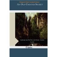 An Old Chester Secret by Deland, Margaret Wade Campbell, 9781505492187