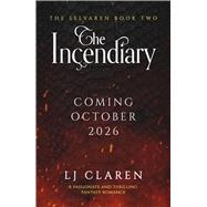 The Incendiary by Claren, LJ, 9781538782187