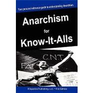 Anarchism for Know-It-Alls by For Know-it-alls, 9781599862187