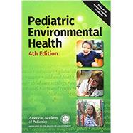 Pediatric Environmental Health by Council on Environmental Health American Academy of Pediatrics; Etzel, Ruth A., M.D., Ph.D.; Balk, Sophie J., M.D., 9781610022187