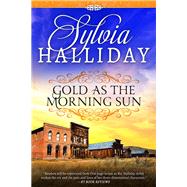 Gold As the Morning Sun by Halliday, Sylvia, 9781682302187
