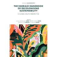 The Emerald Handbook of Decolonising Sustainability by Julius Omokhudu Irene, 9781836082187