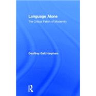 Language Alone: The Critical Fetish of Modernity by Harpham,Geoffrey Galt, 9780415942188