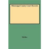 Mississippi County Court Records by McBee, May Wilson, 9780806302188