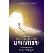 Leaving the Land of Your Limitations by Drury, Kevin; Johnson, Bill, 9781543932188