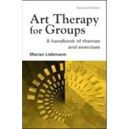 Art Therapy for Groups: A Handbook of Themes and Exercises by Liebmann, Marian, 9781583912188