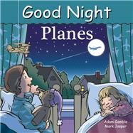 Good Night Planes by Gamble, Adam; Jasper, Mark; Stevenson, Harvey, 9781602192188