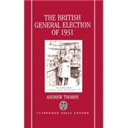 The British General Election of 1931 by Thorpe, Andrew, 9780198202189