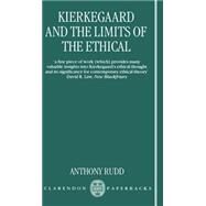 Kierkegaard and the Limits of the Ethical by Rudd, Anthony, 9780198752189