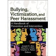 Bullying, Victimization, and Peer Harassment: A Handbook of Prevention and Intervention by Maher; Charles A, 9780789022189