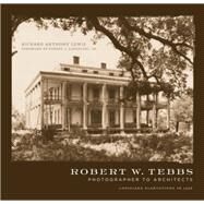 Robert W. Tebbs, Photographer to Architects by Lewis, Richard Anthony; Cangelosi, Robert J., Jr., 9780807142189