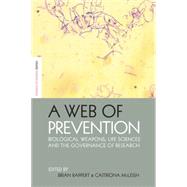 A Web of Prevention: Biological Weapons, Life Sciences and the Governance of Research by Rappert,Brian ;Rappert,Brian, 9781138012189