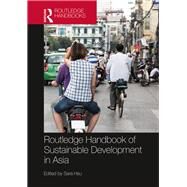 Routledge Handbook of Sustainable Development in Asia by Hsu; Sara, 9781138182189