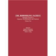 The Borderline Patient: Emerging Concepts in Diagnosis, Psychodynamics, and Treatment by Grotstein,James S., 9781138872189