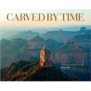 Carved by Time Landscapes of the Southwest by Rajs, Jake; Sides, Hampton, 9781580932189