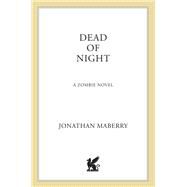 Dead of Night A Zombie Novel by Maberry, Jonathan, 9780312552190