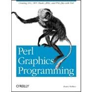 Perl Graphics Programming by Wallace, Shawn, 9780596002190