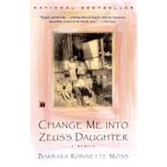 Change Me into Zeus's Daughter A Memoir by Moss, Barbara Robinette, 9780743202190