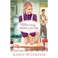More Than Words Can Say by Witemeyer, Karen, 9780764232190