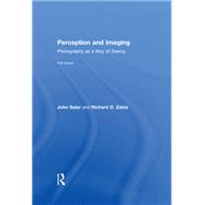 Perception and Imaging: Photography as a Way of Seeing by Zakia, Richard D.; Suler, John, 9781138212190
