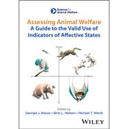 Assessing Animal Welfare A Guide to the Valid Use of Indicators of Affective States by Mason, Georgia J; Nielsen, Birte L; Mendl, Michael T., 9781394182190