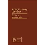 Strategic Military Deception by Daniel, Donald C.; Herbig, Katherine L., 9780080272191