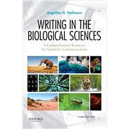 Writing in the Biological Sciences A Comprehensive Resource for Scientific Communication by Hofmann, Angelika, 9780190852191