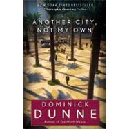 Another City, Not My Own A Novel by Dunne, Dominick, 9780345522191