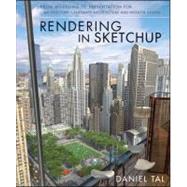 Rendering in SketchUp From Modeling to Presentation for Architecture, Landscape Architecture, and Interior Design by Tal, Daniel, 9780470642191