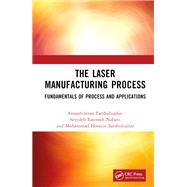 The Laser Manufacturing Process by Anooshiravan Farshidianfar; Seyedeh Fatemeh Nabavi; Mohammad Hossein Farshidianfar, 9781003492191