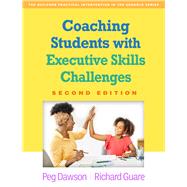 Coaching Students with Executive Skills Challenges by Dawson, Peg; Guare, Richard, 9781462552191