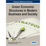 Green Economic Structures in Modern Business and Society by Jean-vasile, Andrei; Andreea, Ion Raluca; Adrian, Turek Rahoveanu, 9781466682191