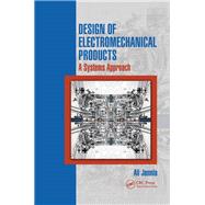 Design of Electromechanical Products: A Systems Approach by Jamnia; Ali, 9781498742191