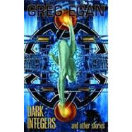 Dark Integers and Other Stories by Egan, Greg, 9781596062191