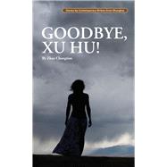 Goodbye, Xu Hu! by Zhao, Changtian, 9781602202191